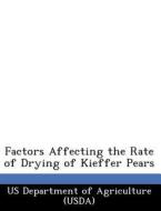 Factors Affecting The Rate Of Drying Of Kieffer Pears edito da Bibliogov