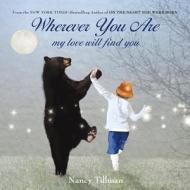 Wherever You Are di Nancy Tillman edito da Feiwel And Friends
