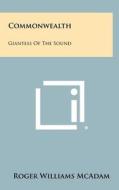 Commonwealth: Giantess of the Sound di Roger Williams McAdam edito da Literary Licensing, LLC