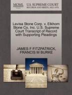Levisa Stone Corp. V. Elkhorn Stone Co, Inc. U.s. Supreme Court Transcript Of Record With Supporting Pleadings di James F Fitzpatrick, Francis M Burke edito da Gale, U.s. Supreme Court Records