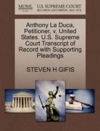 Anthony La Duca, Petitioner, V. United States. U.s. Supreme Court Transcript Of Record With Supporting Pleadings di Steven H Gifis edito da Gale, U.s. Supreme Court Records