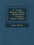 P. Vergili Maronis Aeneis. ... Kommentar. ... di Oscar Brosin edito da Nabu Press