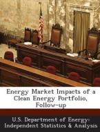 Energy Market Impacts Of A Clean Energy Portfolio, Follow-up edito da Bibliogov