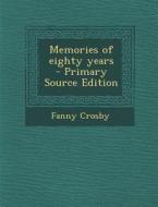 Memories of Eighty Years di Fanny Crosby edito da Nabu Press