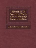Elements of Western Water Law di Albert Edward Chandler edito da Nabu Press