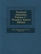 Practical Education Volume 2 - Primary Source Edition di Maria Edgeworth, Richard Lovell Edgeworth edito da Nabu Press