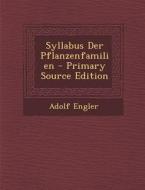 Syllabus Der Pflanzenfamilien - Primary Source Edition di Adolf Engler edito da Nabu Press