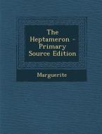 The Heptameron di Queen Marguerite edito da Nabu Press