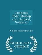Leonidas Polk di William Mecklenbur Polk edito da Scholar's Choice