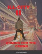 ILL City II Coming for The Crown di Steven Reid Douglas edito da Lulu.com