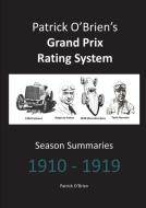 Patrick O'Brien's Grand Prix Rating System: Season Summaries 1910-1919 di Patrick O'Brien edito da LULU PR