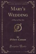 Mary's Wedding di Gilbert Cannan edito da Forgotten Books
