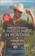 Home on the Ranch: A Match Made in Montana di Joanna Sims, Ann Roth edito da HARLEQUIN SALES CORP