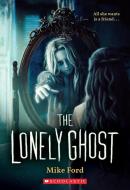 The Lonely Ghost di Mike Ford edito da SCHOLASTIC