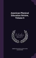 American Physical Education Review, Volume 6 edito da Palala Press