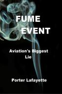 FUME EVENT     "Aviation's Biggest Lie" di Porter Lafayette edito da Lulu.com
