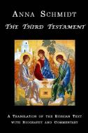 The Third Testament di Anna Nikolaievna Schmidt edito da Lulu.com