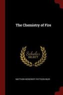 The Chemistry of Fire di Matthew Moncrieff Pattison Muir edito da CHIZINE PUBN