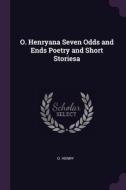 O. Henryana Seven Odds and Ends Poetry and Short Storiesa di O. Henry edito da PALALA PR