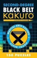 Second-Degree Black Belt Kakuro di Conceptis Puzzles edito da Sterling Publishing Co Inc