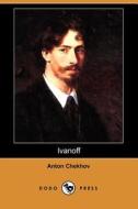 Ivanoff (dodo Press) di Anton Pavlovich Chekhov edito da Dodo Press
