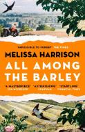 All Among the Barley di Melissa Harrison edito da Bloomsbury Publishing PLC
