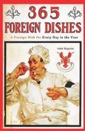 365 Foreign Dishes - 1908 Reprint: A Foreign Dish for Every Day in the Year di George W. Jacobs edito da Createspace