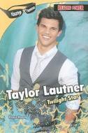 Taylor Lautner: Twilight Star di Maggie Murphy edito da PowerKids Press