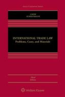 International Trade Law: Problems, Cases, and Materials di Daniel C. K. Chow, Thomas J. Schoenbaum edito da ASPEN PUBL