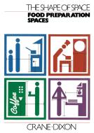The Shape of Space: Food Preparation Spaces di Crane, Dixon edito da Springer US