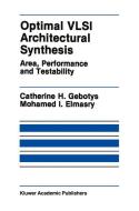 Optimal VLSI Architectural Synthesis di Mohamed I. Elmasry, Catherine H. Gebotys edito da Springer US