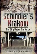 Schindler's Krakow di Andrew Rawson edito da Pen & Sword Books Ltd