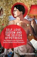 Self Love Egoism And The Selfish H di MAURER CHRISTIAN edito da Edinburgh University Press