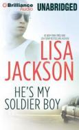 He's My Soldier Boy di Lisa Jackson edito da Brilliance Audio