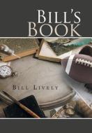 Bill's Book di Bill Lively edito da iUniverse