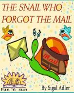 The Snail Who Forgot the Mail: Teach Your Kid's Patience di Sigal Adler edito da Createspace