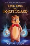 Teddy Bears in Monsterland di Justin Sloan edito da Createspace