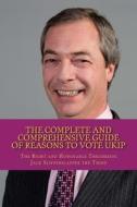 The Complete and Comprehensive Guide of Reasons to Vote Ukip - Empty Book di The Right and Slipperslapper the Third edito da Createspace