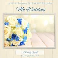 My Wedding: Memory Book and Gift Recorder di Leslie Anne Ford edito da Createspace