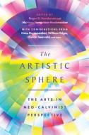 The Artistic Sphere: The Arts in Neo-Calvinist Perspective edito da IVP ACADEMIC