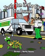 Turtle Tom in the City: The Reunion di Morley Malaka edito da Createspace