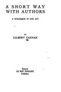 A Short Way with Authors, a Burlesque in One Act di Gilbert Cannan edito da Createspace
