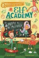 Merry Mischief: Elf Academy 4 di Alan Katz edito da ALADDIN