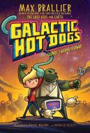 Galactic Hot Dogs 1: Cosmoe's Wiener Getaway di Max Brallier edito da ALADDIN