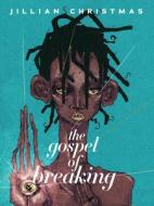 The Gospel of Breaking di Jillian Christmas edito da ARSENAL PULP PRESS