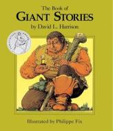 The Book of Giant Stories di David L. Harrison edito da Boyds Mills Press