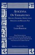 Avicenna on Therapeutics: Diseases, Disorders, Obstructions, Swellings and Managing Pain di Laleh Bakhtiar, Avicenna edito da Kazi Publications