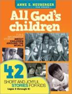 All God's Children: 42 Short and Joyful Stories for Kids (Ages 3 Through 8) di Anne E. Neuberger edito da Twenty-Third Publications