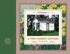 A Very Modest Cottage di Tereasa Surratt edito da Hearst Books