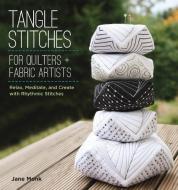 Tangle Stitches for Quilters and Fabric Artists di Jane Monk edito da Rockport Publishers Inc.